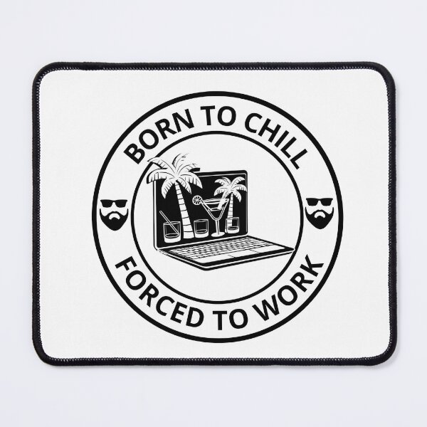 Item preview, Born to chill, forced to work designed and sold by Merchdusa.