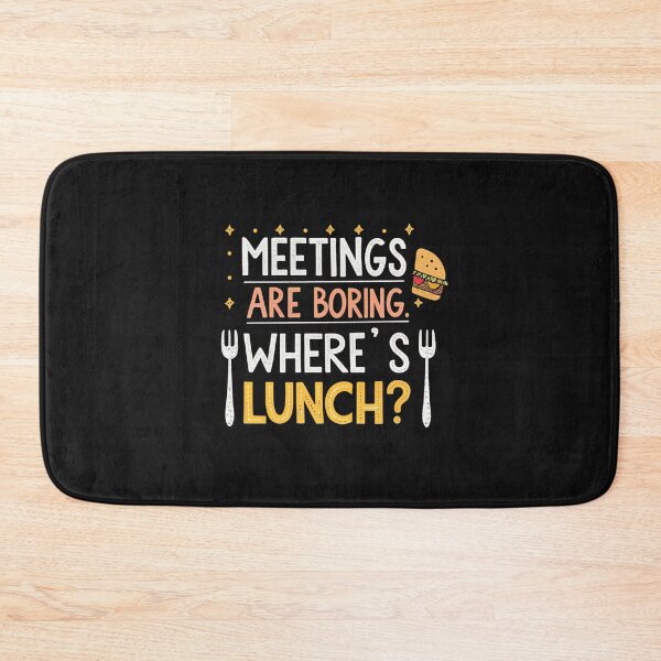 Item preview, MEETINGS ARE BORING. WHERE’S LUNCH? designed and sold by SignumShop.
