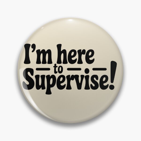 Item preview, I’M HERE TO SUPERVISE! designed and sold by SignumShop.