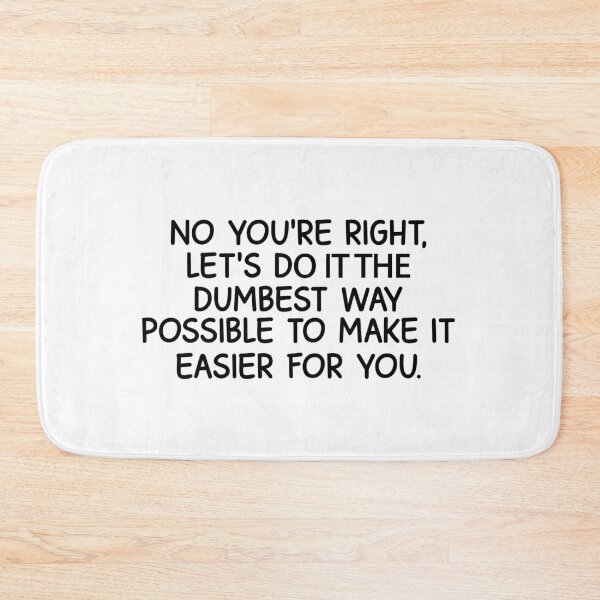 Item preview, No you're right, lets do it designed and sold by designing01Ar3.