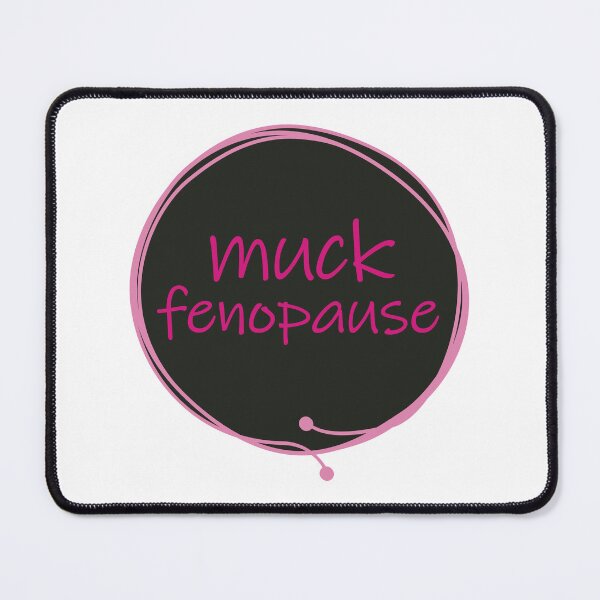 Item preview, Muck Fenopause Fuck Menopause Humor Funny designed and sold by MoePark.