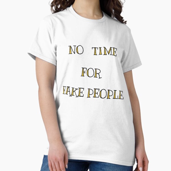 Item preview, NO TIME FOR FAKE PEOPLE designed and sold by SBD.