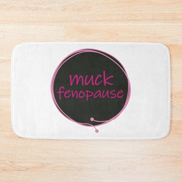 Item preview, Muck Fenopause Fuck Menopause Humor Funny designed and sold by MoePark.