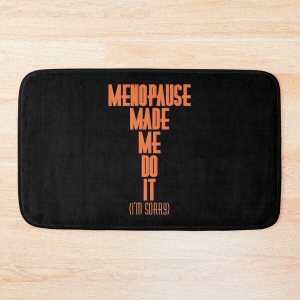 Item preview, Funny Menopause Made Me Do It Apology designed and sold by MoePark.