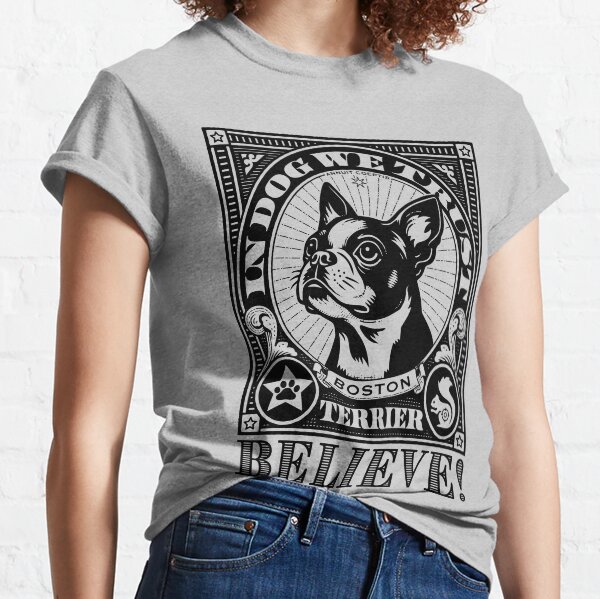 Item preview, BELIEVE: Boston Terrier, In Dog We Trust designed and sold by BelieveMeow.