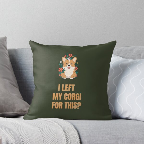 Item preview, I Left My Corgi for This? designed and sold by La Loca.