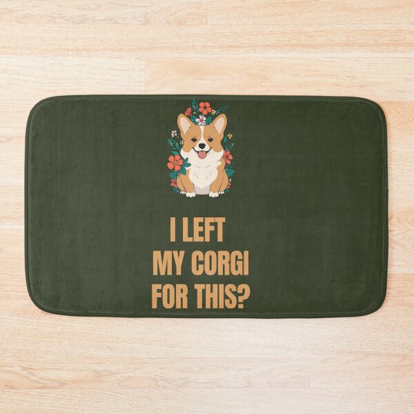 Item preview, I Left My Corgi for This? designed and sold by La Loca.