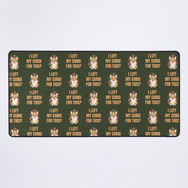 Item preview, I Left My Corgi for This? designed and sold by La Loca.