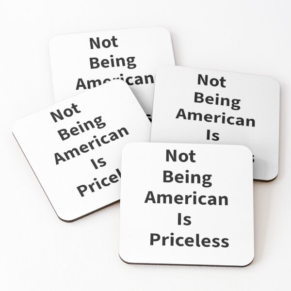 Item preview, Not being American is priceless  designed and sold by PopandPolitics.