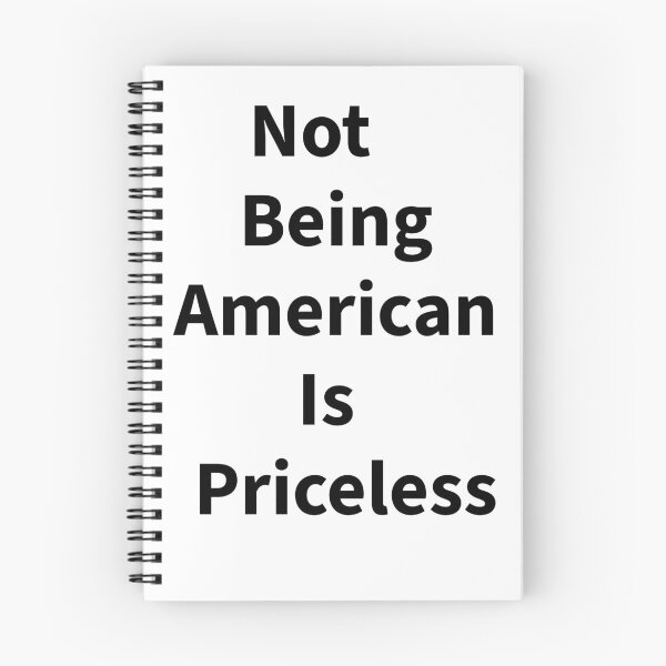 Item preview, Not being American is priceless  designed and sold by PopandPolitics.