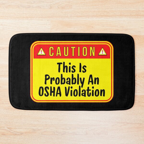 Item preview, CAUTION:  This Is Probably An OSHA Violation - funny warning signs work designed and sold by DesignsFromTW-S.