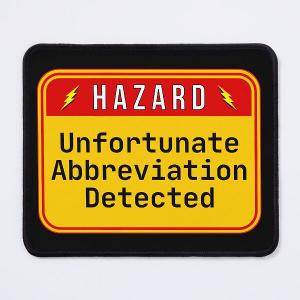 Item preview, HAZARD: Unfortunate Abbreviation Detected - funny warning signs designed and sold by DesignsFromTW-S.