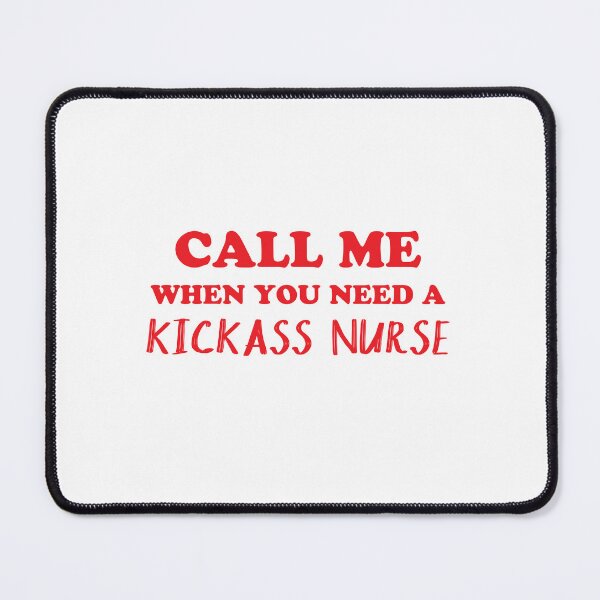 Item preview, Call Me When You Need a Kickass Nurse designed and sold by jazzydevil.