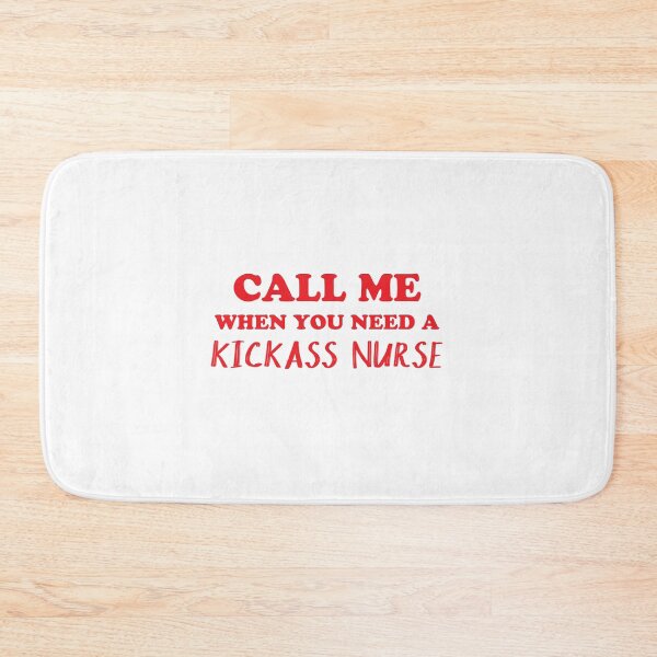 Item preview, Call Me When You Need a Kickass Nurse designed and sold by jazzydevil.