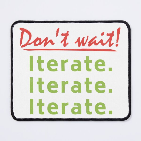 Item preview, Dont Wait Iterate - Be Agile Mantra designed and sold by MoePark.
