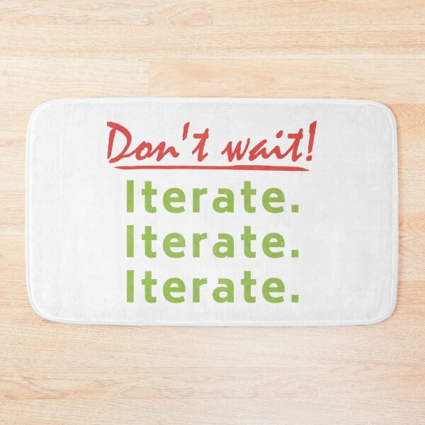 Item preview, Dont Wait Iterate - Be Agile Mantra designed and sold by MoePark.