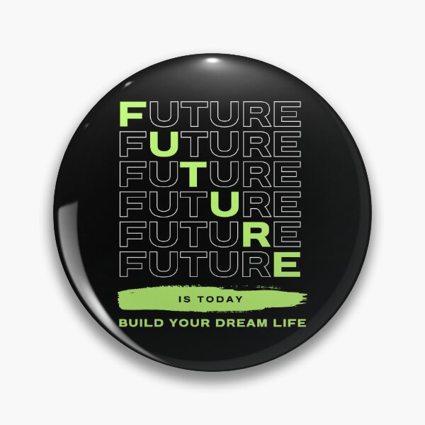 Item preview, FUTURE IS TODAY, BUILD YOUR DREAM LIFE designed and sold by PGAart.