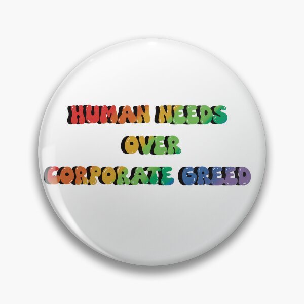 Item preview, Human Needs over Corporate Greed designed and sold by Chaossupply.