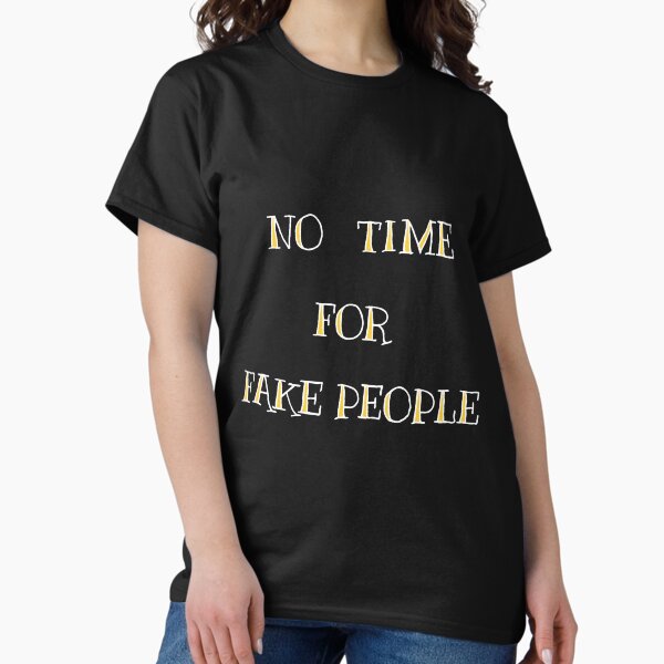 Item preview, NO TIME FOR FAKE PEOPLE designed and sold by SBD.