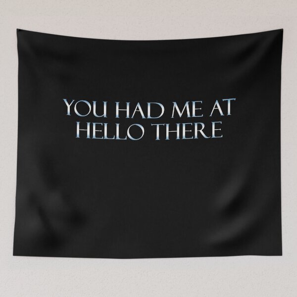 Item preview, You had me at hello there designed and sold by Star Wonder.