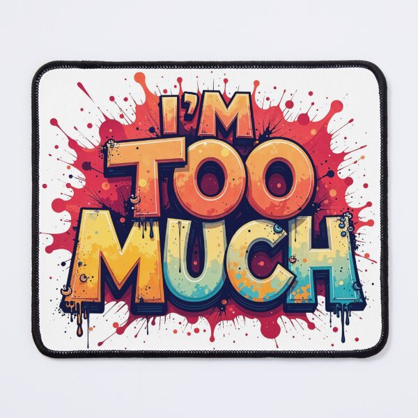 Item preview, I'm too much designed and sold by CreativeGorillas.