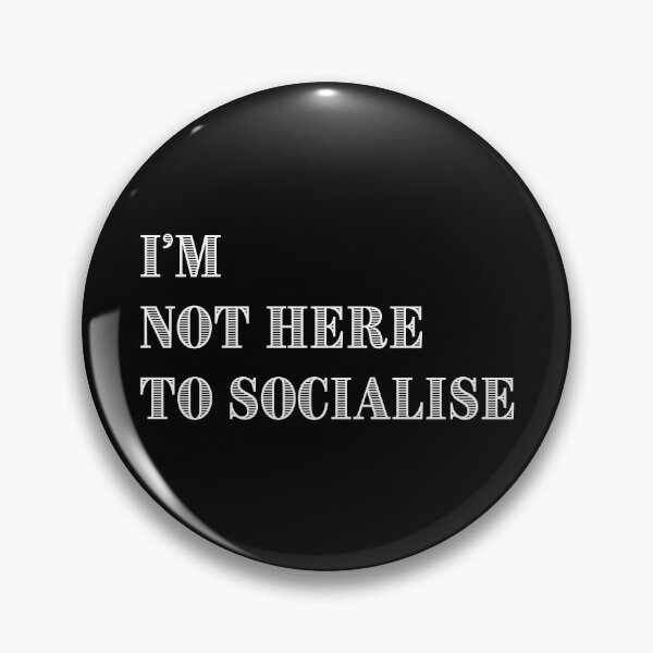 Item preview, I'm Not Here to Socialise for introverts funny antisocial design designed and sold by Dollycat Industries.