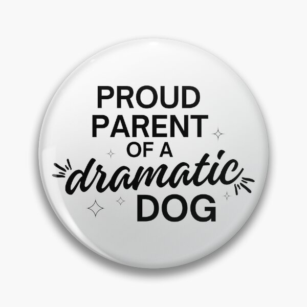 Item preview, Proud Parent Of A Dramatic Dog designed and sold by Alberto Dominguez.