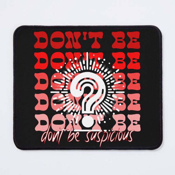 Item preview, Don't be suspicious designed and sold by JennyFinns.