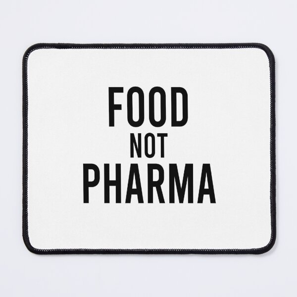 Item preview, Food Not Pharma designed and sold by rachimariposa.