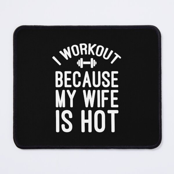 Item preview, I Workout Because My Wife is Hot – Funny Fitness Motivation for Husbands designed and sold by chantastical.