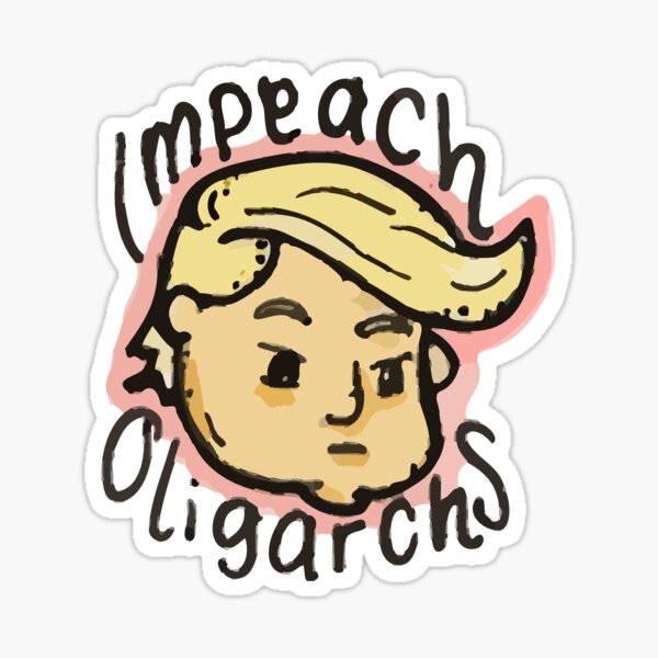Item preview, Impeach Oligarchs designed and sold by Sarah Walker.