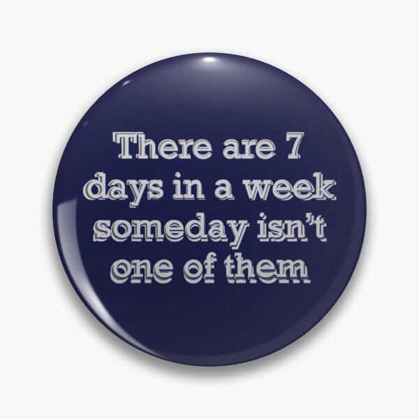 Item preview, Motivational quote | There Are 7 Days in a Week - Someday Isn’t One of Them designed and sold by aadventures.