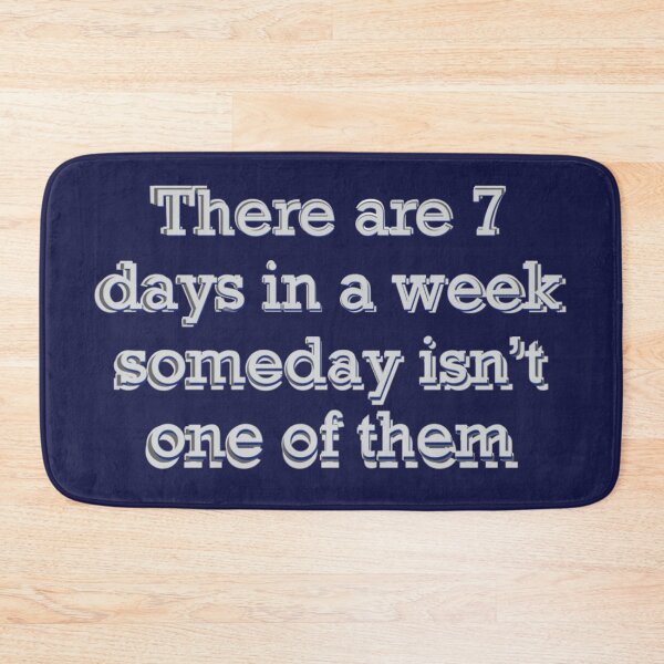 Item preview, Motivational quote | There Are 7 Days in a Week - Someday Isn’t One of Them designed and sold by aadventures.