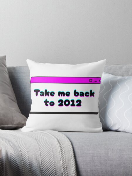 Item preview, Take me back to 2012 designed and sold by The Angry Artist Store.