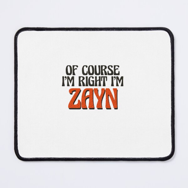 Item preview, Of Course I'm Right I'm Zayn designed and sold by Watsonarts.