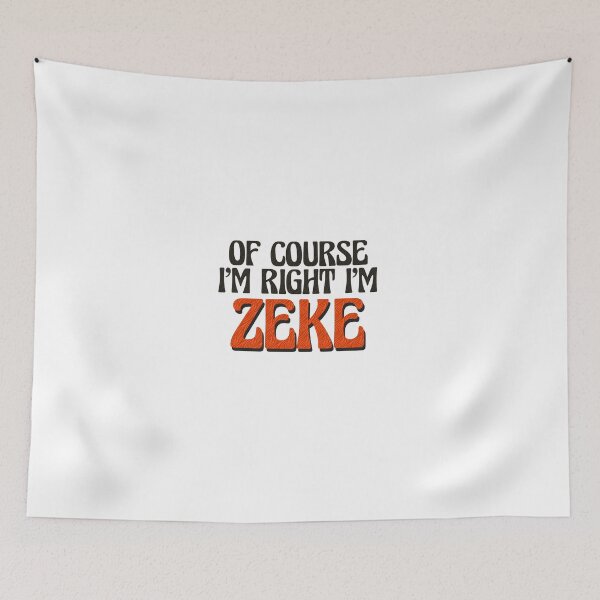 Item preview, Of Course I'm Right I'm Zeke designed and sold by Watsonarts.