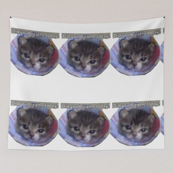 Item preview, Did you breathe today cat x designed and sold by MysticRacoon6.
