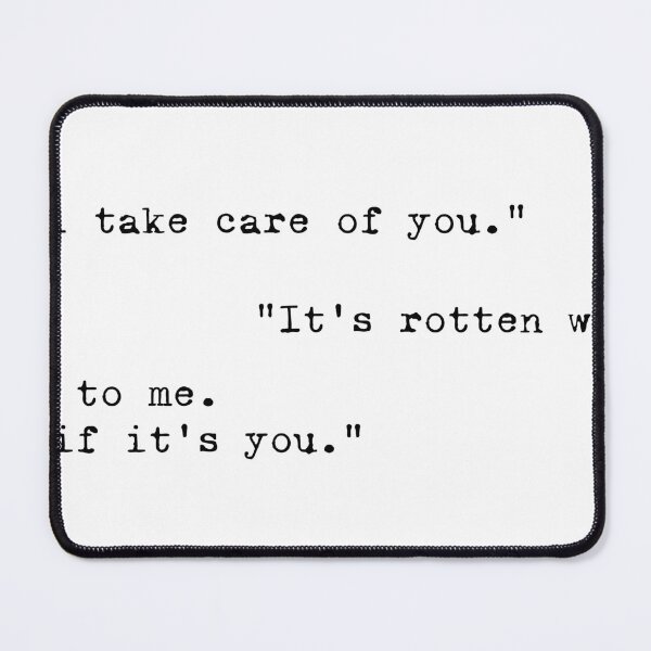 Item preview, I'll take care of you / It's rotten work / Not to me. Not if it's you Quote designed and sold by DevanOfficial.