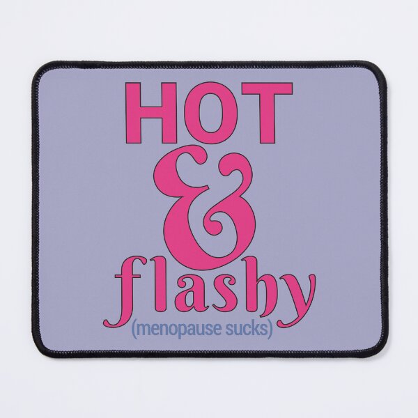 Item preview, Funny Menopause Sucks Hot Flashes Joke Hot and Flashy designed and sold by MoePark.