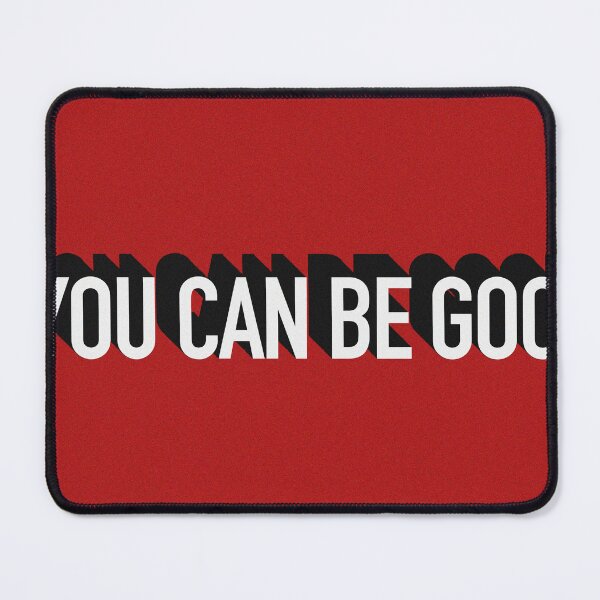 Item preview, YOU CAN BE GOOD  designed and sold by The Turbulent Architect.