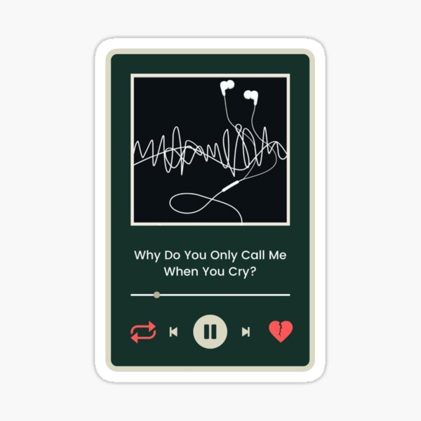 Item preview, Why Do You Only Call Me When You Cry? [Arctic Monkeys Inspired] designed and sold by The Angry Artist Store.