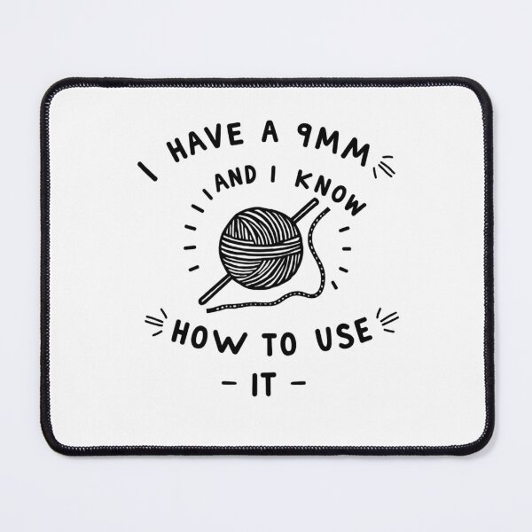 Item preview, I Have a 9mm and I Know How to Use It – Funny Crochet Lover Design designed and sold by haitrieuic96.