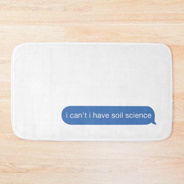 Item preview, I cant I have soil science designed and sold by orlumbuspirate.