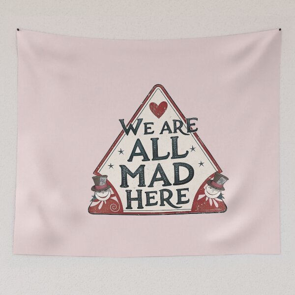 Item preview, We Are All Mad Here designed and sold by NickTaroDesign.