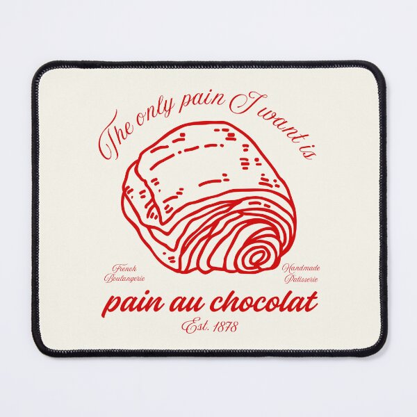 Item preview, I want pain au chocolat (french and english mixed) designed and sold by Peerless-Prime.