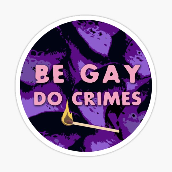 Be Gay Do Crimes Sticker