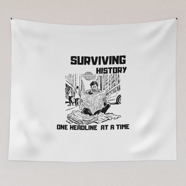 Item preview, Surviving history, one headline at a time. designed and sold by ConradoBullhead.