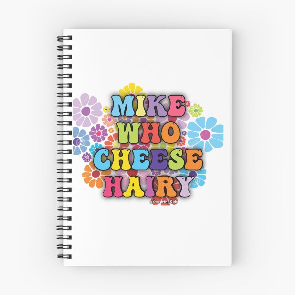 Item preview, MIKE WHO CHEESE HAIRY  designed and sold by SwearingKids.