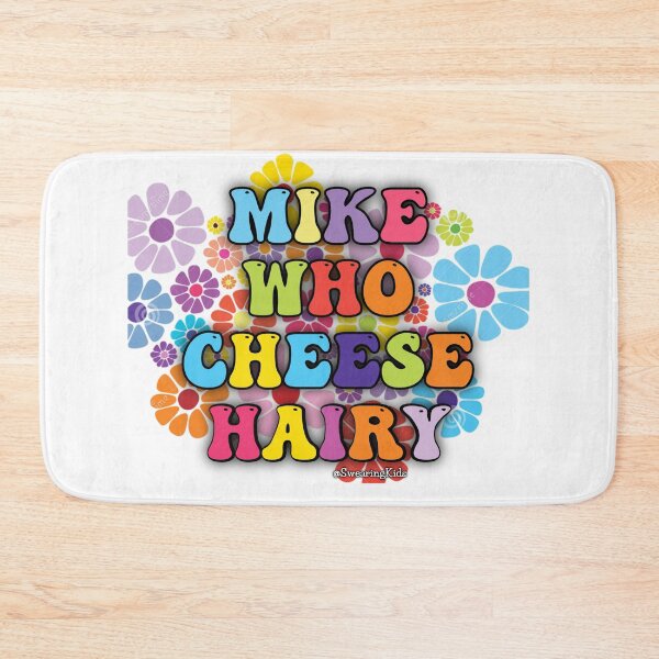 Item preview, MIKE WHO CHEESE HAIRY  designed and sold by SwearingKids.