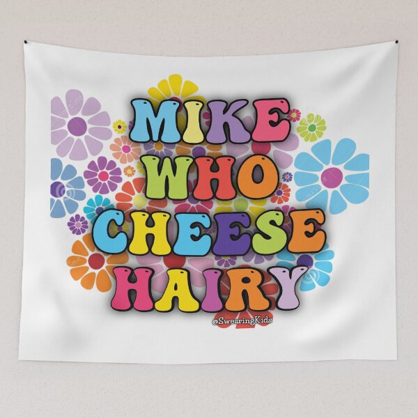 Item preview, MIKE WHO CHEESE HAIRY  designed and sold by SwearingKids.